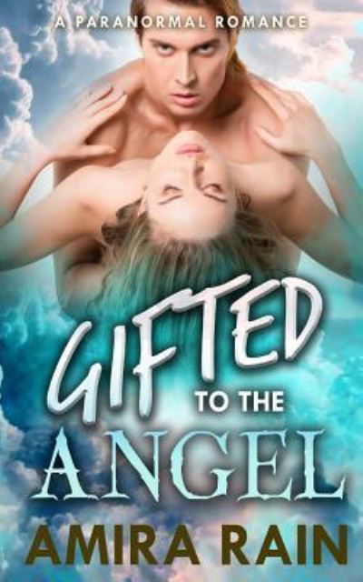 Cover for Amira Rain · Gifted To The Angel (Paperback Book) (2016)