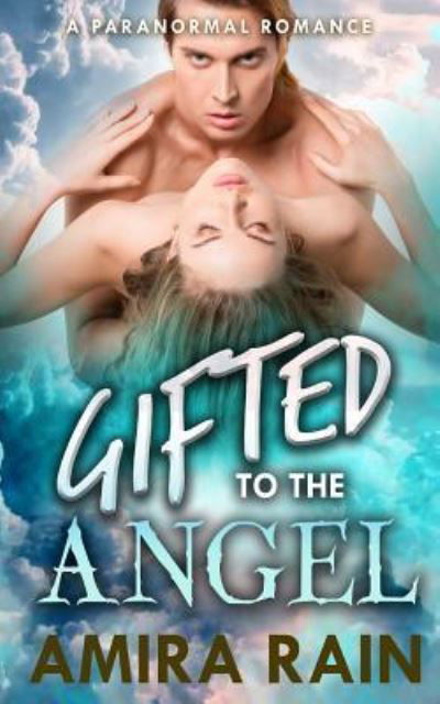 Cover for Amira Rain · Gifted To The Angel (Paperback Bog) (2016)