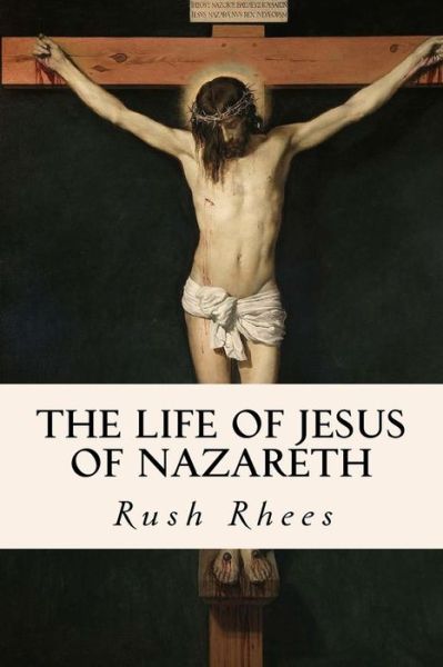 Cover for Rush Rhees · The Life of Jesus of Nazareth (Paperback Book) (2016)