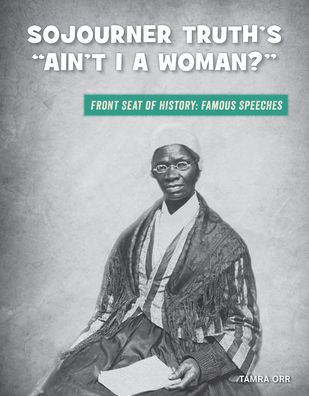 Cover for Tamra Orr · Sojourner Truth's &quot;ain't I a Woman?&quot; (Hardcover Book) (2020)