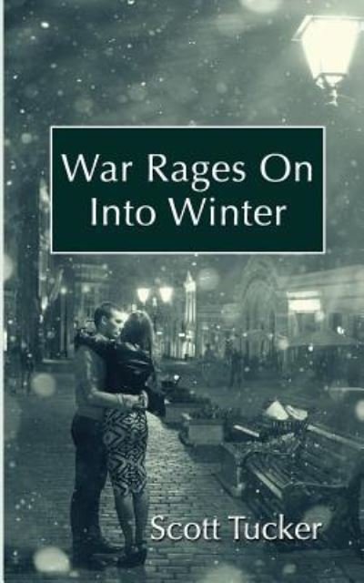 Cover for Scott Tucker · War Rages On Into Winter (Pocketbok) (2016)