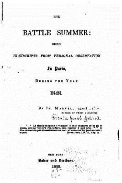 The Battle Summer, Being Transcripts From Personal Observation in Paris, During the Year 1848 - Marvel - Boeken - CreateSpace Independent Publishing Platf - 9781534858763 - 22 juni 2016