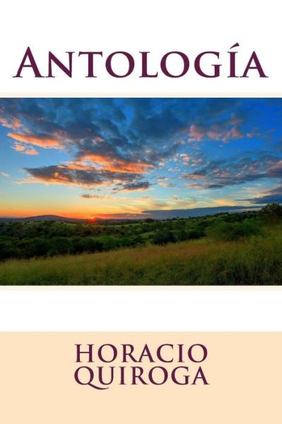 Cover for Horacio Quiroga · Antologia (Paperback Book) (2016)