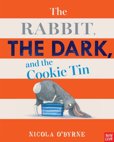 Cover for Nicola O'Byrne · The Rabbit, the Dark, and the Cookie Tin (Hardcover Book) (2019)