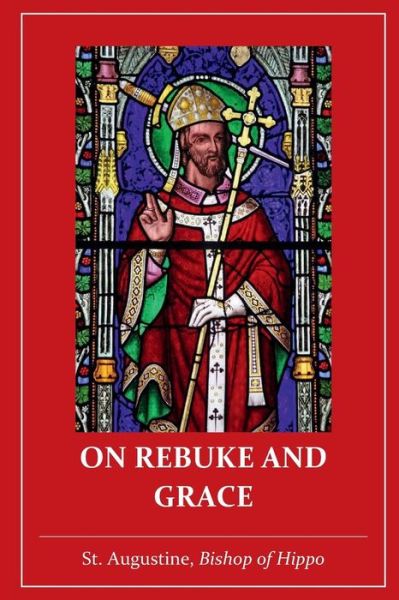 Cover for St Augustine of Hippo · On Rebuke and Grace (Paperback Book) (2018)