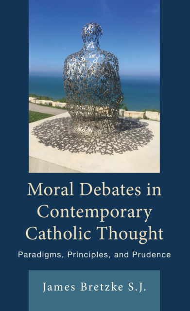 Cover for Bretzke, James, S.J. · Moral Debates in Contemporary Catholic Thought: Paradigms, Principles, and Prudence (Hardcover Book) (2024)