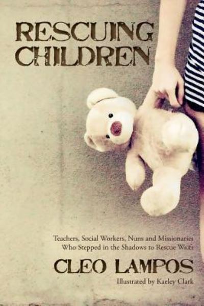 Rescuing Children - Cleo Lampos - Books - Createspace Independent Publishing Platf - 9781539176763 - October 14, 2016