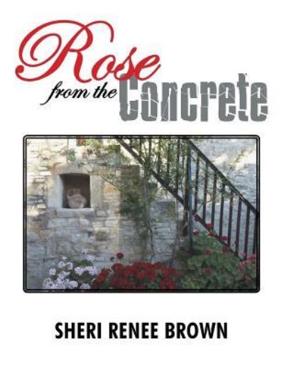 Cover for Sheri Renee Brown · Rose from the Concrete (Paperback Book) (2018)