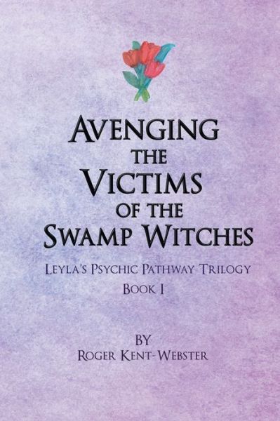 Cover for Roger Kent-Webster · Avenging the Victims of the Swamp Witches (Paperback Book) (2018)