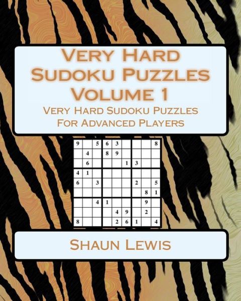 Very Hard Sudoku Puzzles Volume 1 - Shaun Lewis - Books - Createspace Independent Publishing Platf - 9781546754763 - May 21, 2017