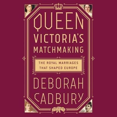 Cover for Deborah Cadbury · Queen Victoria's Matchmaking (N/A) (2018)