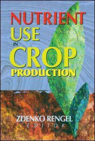 Cover for Zdenko Rengel · Nutrient Use in Crop Production (Taschenbuch) (2000)