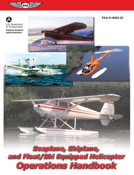 Cover for Federal Aviation Administration (Faa) · Seaplane, Skiplane, and Float / Ski Equipped Helicopter Operations Handbook: Faa-h-8083-23 - Faa Handbooks Series (Paperback Book) (2004)