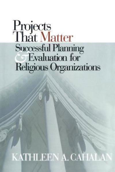 Cover for Kathleen A. Cahalan · Projects That Matter: Successful Planning and Evaluation for Religious Organizations (Taschenbuch) (2003)