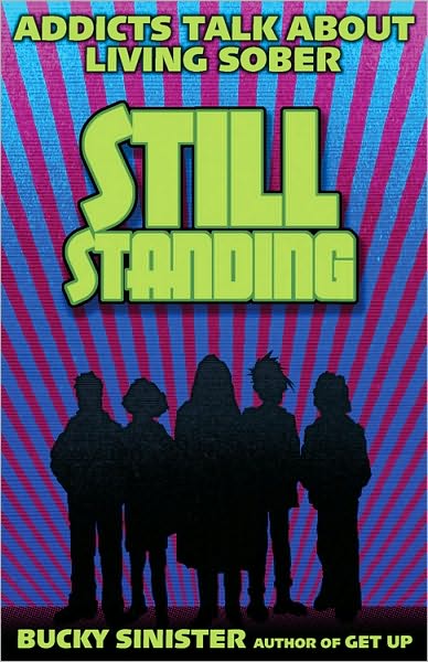 Sinister, Bucky (Bucky Sinister) · Still Standing: Addicts Talk About Living Sober (Paperback Book) (2011)