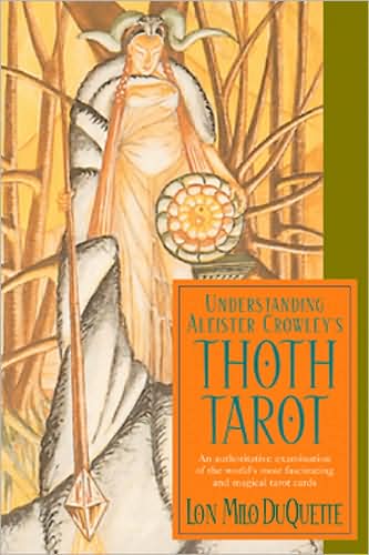 Cover for Lon Milo DuQuette · Understanding Aleister Crowley's Thoth Tarot: An Authoritative Examination of the World's Most Fascinating and Magical Tarot Cards (Paperback Book) (2005)