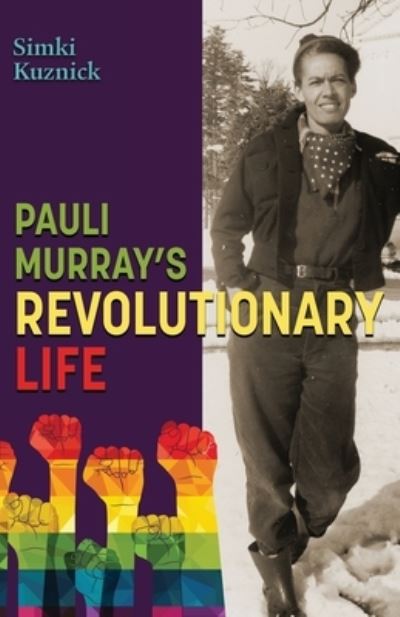 Pauli Murray's Revolutionary Life - Simki Kuznick - Livres - Rootstock Publishing - 9781578690763 - 1 mars 2022