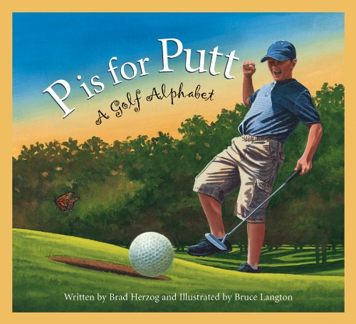 P is for Putt: a Golf Alphabet (Sports Alphabet) - Brad Herzog - Książki - Sleeping Bear Press - 9781585364763 - 6 marca 2009