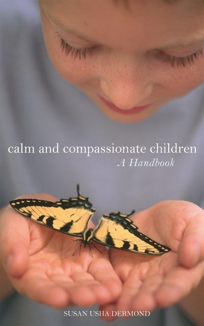 Cover for Susan Usha Dermond · Calm and Compassionate Children: A Handbook (Paperback Book) (2007)