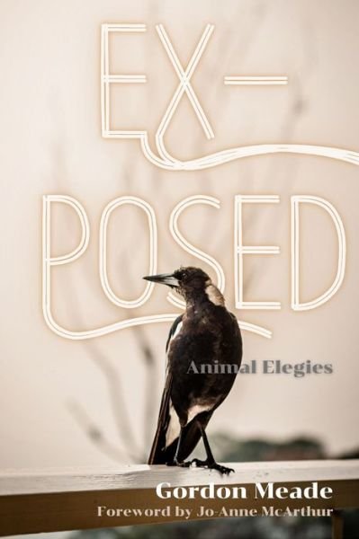 Cover for Meade, Gordon (Gordon Meade) · Ex-Posed: Animal Elegies (Hardcover bog) (2022)