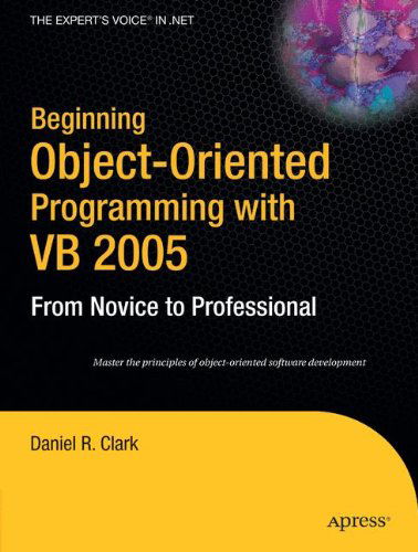 Beginning Object-oriented Programming with Vb 2005 - Dan Clark - Books - APress - 9781590595763 - November 17, 2005