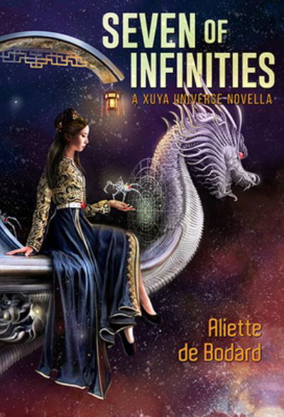 Cover for Aliette de Bodard · Seven of Infinities (Hardcover Book) (2020)