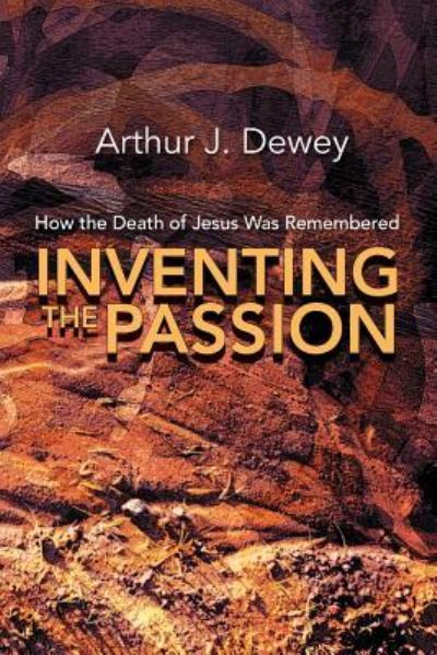 Cover for Arthur J. Dewey · Inventing the passion (Book) (2017)