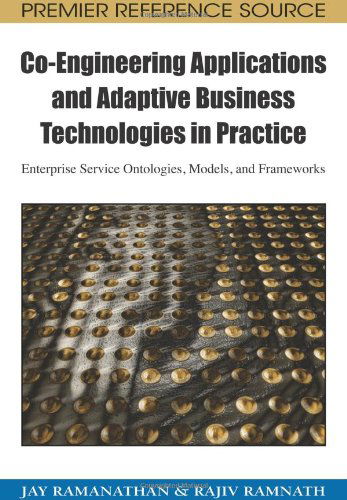 Co-engineering Applications and Adaptive Business Technologies in Practice: Enterprise Service Ontologies, Models, and Frameworks (Advances in ... Management) (Premier Reference Source) - Rajiv Ramnath - Bøger - Information Science Reference - 9781605662763 - 31. marts 2009