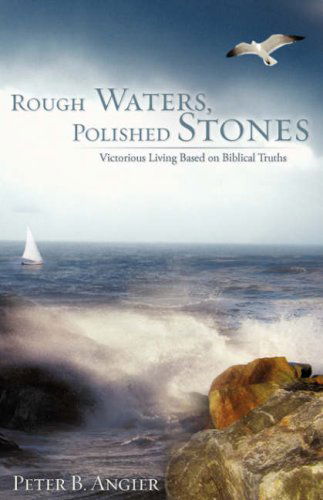 Cover for Peter B. Angier · Rough Waters, Polished Stones (Paperback Book) (2008)