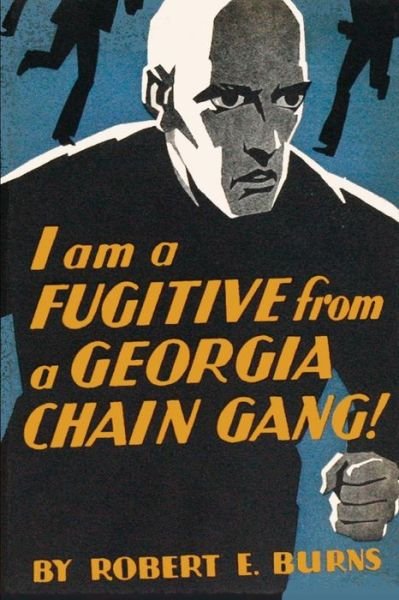 Robert E Burns · I am a Fugitive from a Georgia Chain Gang! (Taschenbuch) (2017)