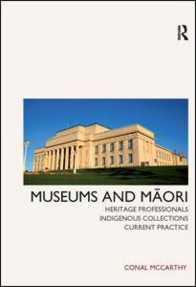 Cover for Conal McCarthy · Museums and Maori: Heritage Professionals, Indigenous Collections, Current Practice (Hardcover Book) (2011)