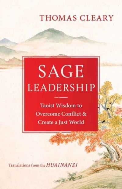 Cover for Thomas Cleary · Sage Leadership: Taoist Wisdom to Overcome Conflict and Create a Just World (Paperback Book) (2022)