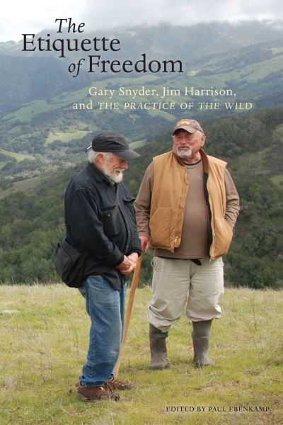 Cover for Gary Snyder · The Etiquette of Freedom: Gary Snyder, Jim Harrison, and The Practice of the Wild (Pocketbok) (2016)