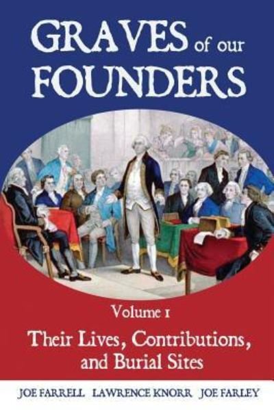 Cover for Lawrence Knorr · Graves of Our Founders Volume 1: Their Lives, Contributions, and Burial Sites - Graves of Our Founders (Taschenbuch) (2018)
