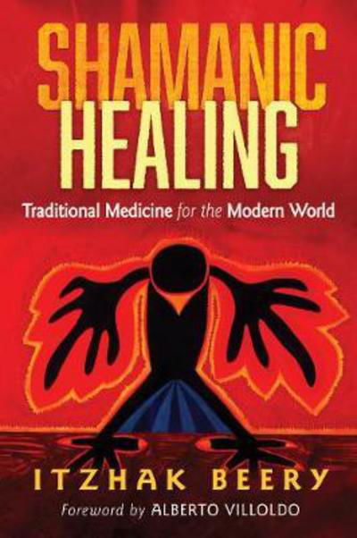 Cover for Itzhak Beery · Shamanic Healing: Traditional Medicine for the Modern World (Paperback Book) (2017)