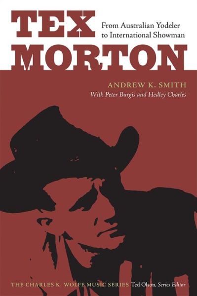 Cover for Andrew K. Smith · Tex Morton: From Australian Yodeler to International Showman - Charles K. Wolfe Music Series (Paperback Book) (2023)