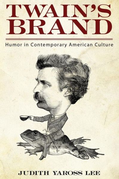 Cover for Judith Yaross Lee · Twain's Brand: Humor in Contemporary American Culture (Paperback Book) (2014)