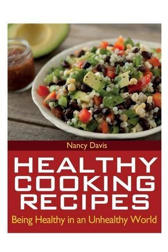 Cover for Nancy Davis · Healthy Cooking Recipes: Being Healthy in an Unhealthy World (Paperback Book) (2013)