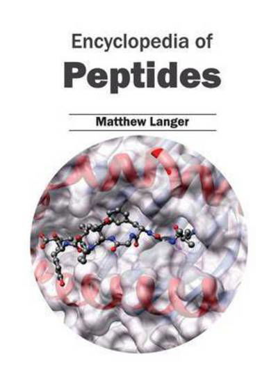 Encyclopedia of Peptides - Matthew Langer - Bücher - Callisto Reference - 9781632392763 - 18. Februar 2015