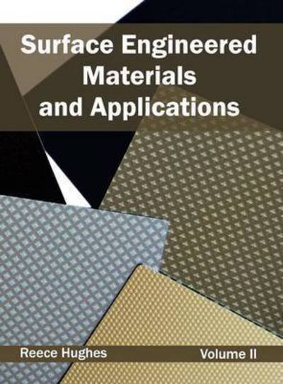 Cover for Reece Hughes · Surface Engineered Materials and Applications: Volume II (Inbunden Bok) (2015)