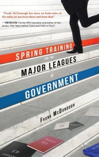 Cover for Senior Lecturer in History Frank McDonough · Spring Training for the Major Leagues of Government (Inbunden Bok) (2016)