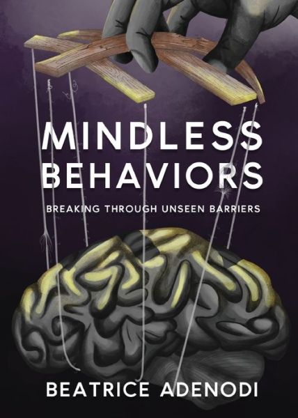 Cover for Beatrice Adenodi · Mindless Behaviors: Breaking through Unseen Barriers (Pocketbok) (2020)