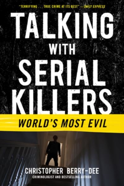 Talking with Serial Killers - Christopher Berry-Dee - Books - Diversion Publishing Corp. - 9781635768763 - April 23, 2024