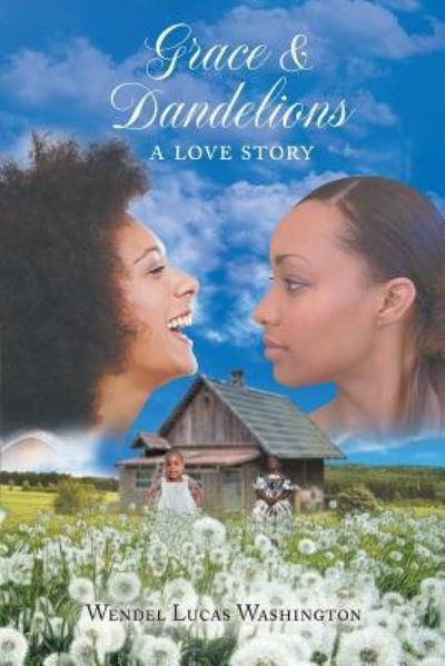 Cover for Wendel Lucas Washington · Grace &amp; Dandelions (Paperback Bog) (2018)