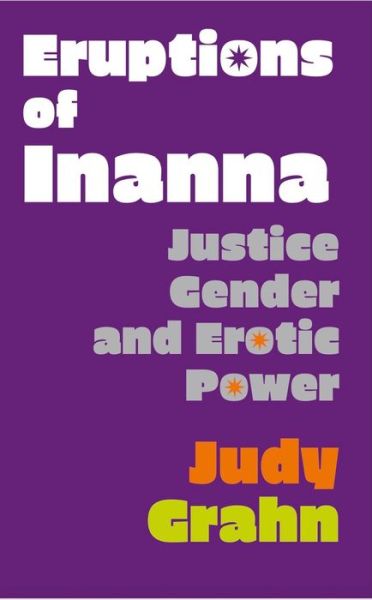 Cover for Judy Grahn · Eruptions of Inanna: Justice, Gender, and Erotic Power (Paperback Book) (2021)