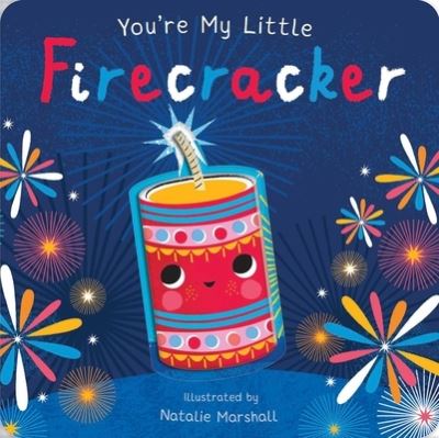 You're My Little Firecracker - Nicola Edwards - Books - Printers Row Publishing Group - 9781645176763 - June 1, 2021