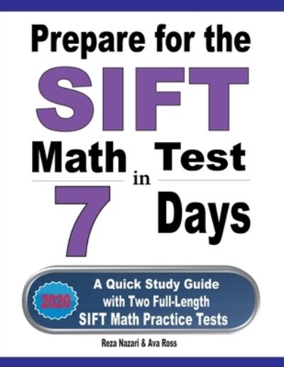 Prepare for the SIFT Math Test in 7 Days - Reza Nazari - Books - Effortless Math Education - 9781646124763 - March 28, 2020