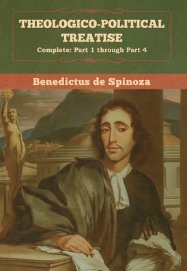 Cover for Benedictus de Spinoza · Theologico-Political Treatise - (Complete (Hardcover bog) (2020)