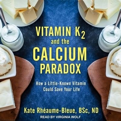 Cover for Kate Rheaume-bleue · Vitamin K2 and the Calcium Paradox (CD) (2018)