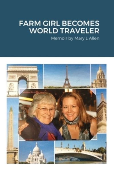 Cover for Mary Allen · Farm Girl Becomes World Traveler (Paperback Book) (2021)